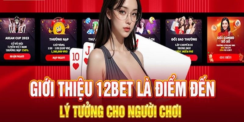 12Bet Đánh giá tổng thể: 12Bet có xứng đáng để bạn đầu tư?