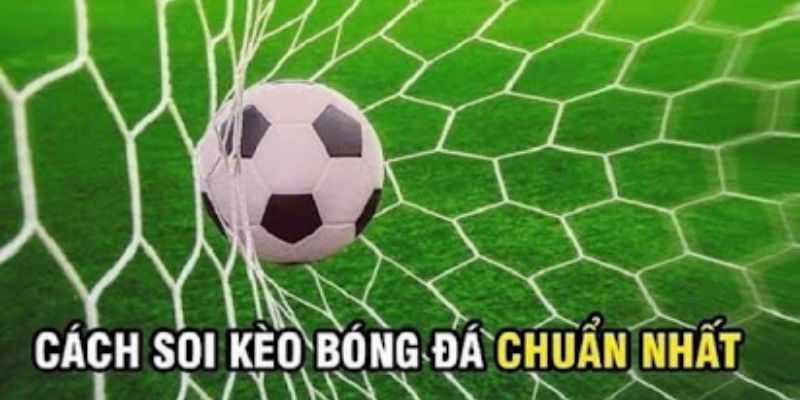 kèo bóng đá là gì? Cách đọc và phân tích kèo bóng đá là gì? hiệu quả tại trang cá độ bóng đá