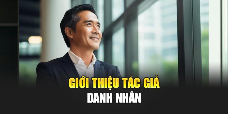 Tác giả Hành trình từ con số 0 đến doanh nhân nổi bật