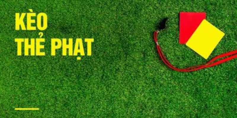 Hiểu rõ về kèo thẻ phạt để gia tăng cơ hội chiến thắng