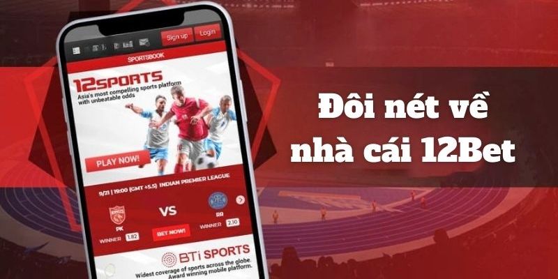 Vì sao 12Bet được giới cá cược bóng đá tin tưởng?
