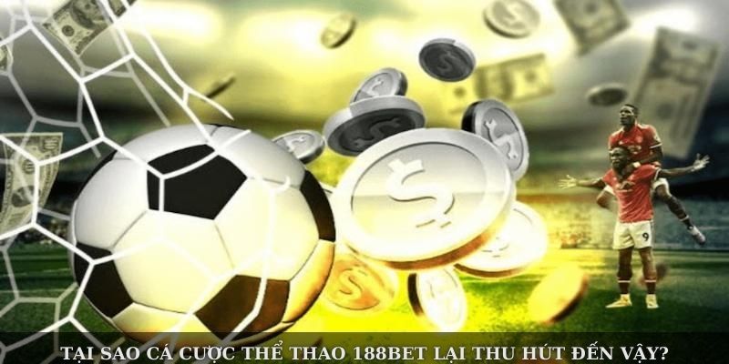 Vì sao nên chọn nhà cái 188BET khi cá độ bóng đá?